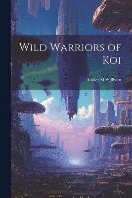 Wild Warriors of Koi 1