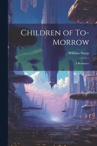bokomslag Children of To-morrow