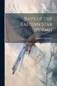 bokomslag Rays of the Eastern Star [Poems]