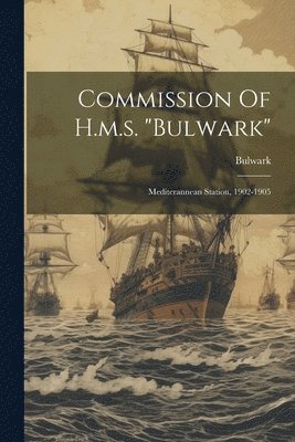 bokomslag Commission Of H.m.s. &quot;bulwark&quot;