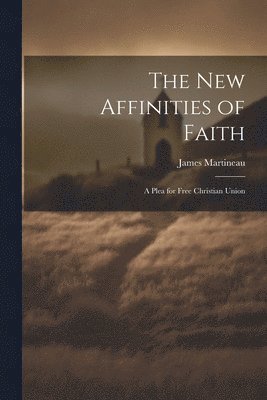 The New Affinities of Faith 1