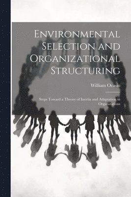 Environmental Selection and Organizational Structuring 1