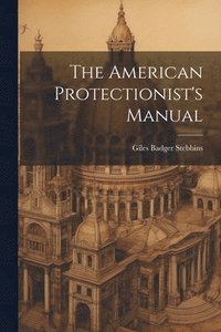 bokomslag The American Protectionist's Manual