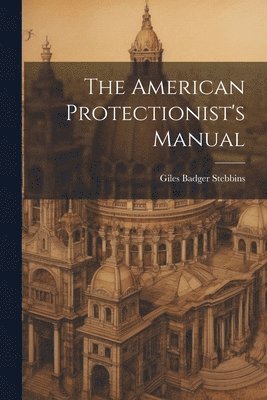 The American Protectionist's Manual 1