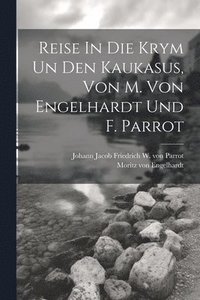 bokomslag Reise In Die Krym Un Den Kaukasus, Von M. Von Engelhardt Und F. Parrot