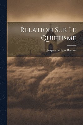 Relation sur le Quitisme 1