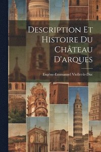 bokomslag Description Et Histoire Du Chteau D'arques
