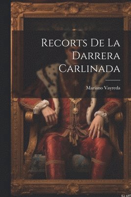 Mariano Vayreda - Recorts De La Darrera Carlinada, Häftad