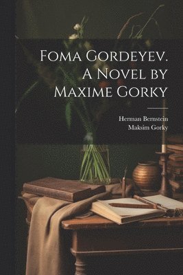 Foma Gordeyev. A Novel by Maxime Gorky 1
