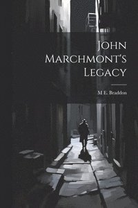 bokomslag John Marchmont's Legacy