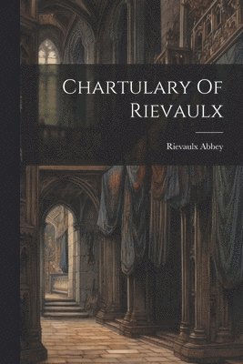 bokomslag Chartulary Of Rievaulx