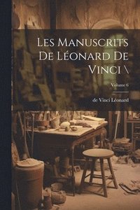 bokomslag Les manuscrits de Lonard de Vinci \; Volume 6