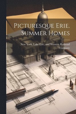 Picturesque Erie. Summer Homes 1