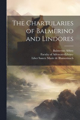 William B 1811-1863 Turnbull, Balmerino Abbey, Lindores Abbey, William B. 1811-1863 Turnbull, William B. Turnbull - Chartularies of Balmerino and Lindores, Häftad