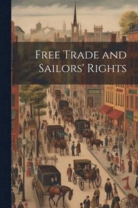 bokomslag Free Trade and Sailors' Rights