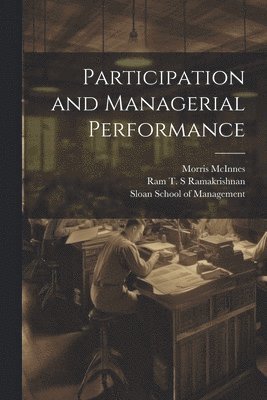 Morris McInnes, Ram T S Ramakrishnan, Ram T. S. Ramakrishnan, Sloan School Of Management - Participation and Managerial Performance, Häftad