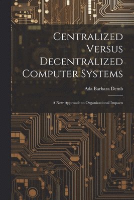 Centralized Versus Decentralized Computer Systems 1