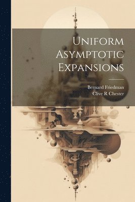 Uniform Asymptotic Expansions 1