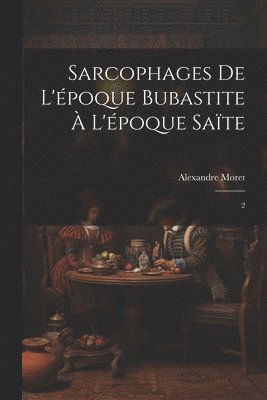 bokomslag Sarcophages de l'poque bubastite  l'poque sate