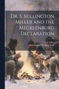 bokomslag Dr. S. Millington Miller and the Mecklenburg Declaration