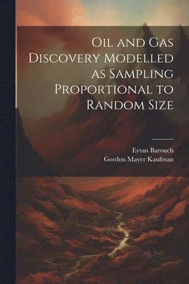 bokomslag Oil and gas Discovery Modelled as Sampling Proportional to Random Size