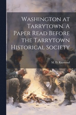 bokomslag Washington at Tarrytown. A Paper Read Before the Tarrytown Historical Society