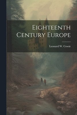 bokomslag Eighteenth Century Europe