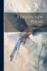 bokomslag A Dozen new Poems