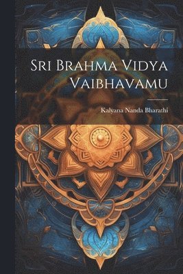 Sri Brahma Vidya Vaibhavamu 1