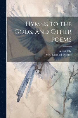 bokomslag Hymns to the Gods, and Other Poems