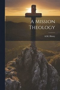 bokomslag A Mission Theology