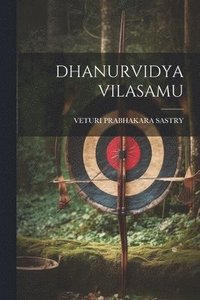 bokomslag Dhanurvidya Vilasamu