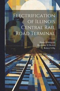 bokomslag Electrification of Illinois Central Rail Road Terminal