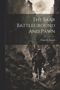 bokomslag Saar Battleground And Pawn