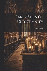 bokomslag Early Sites Of Christianity