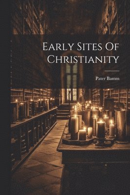 bokomslag Early Sites Of Christianity