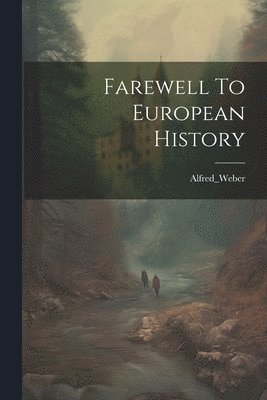 bokomslag Farewell To European History