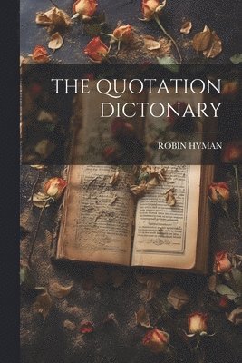 bokomslag The Quotation Dictonary