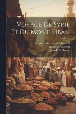 Voyage De Syrie Et Du Mont-liban 1