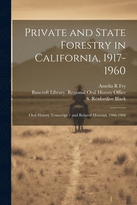 Private and State Forestry in California, 1917-1960 1