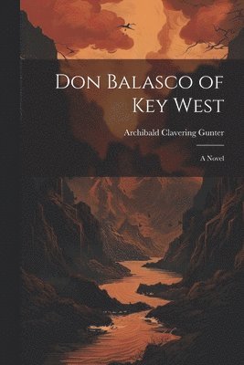 Don Balasco of Key West; a Novel