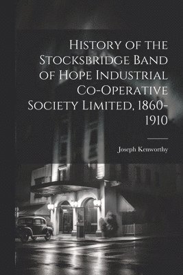 History of the Stocksbridge Band of Hope Industrial Co-operative Society Limited, 1860-1910 1