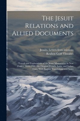 bokomslag The Jesuit Relations and Allied Documents