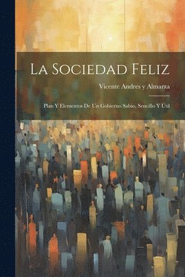 bokomslag La Sociedad Feliz