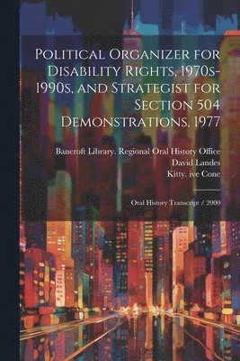 Kitty Ive Cone, David Landes - Political Organizer for Disability Rights, 1970s-1990s, and Strategist for Section 504 Demonstrations, 1977, Häftad