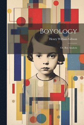 Boyology; or, Boy Analysis 1