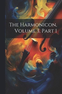 The Harmonicon, Volume 3, Part 1 1