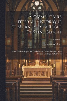 bokomslag Commentaire Litteral, Historique Et Moral Sur La Regle De Saint Benoit