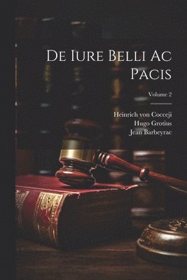Hugo Grotius, Jean Barbeyrac, Johannes Fredericus Gronovius - De Iure Belli Ac Pacis; Volume 2, Häftad