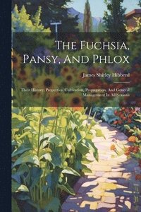 bokomslag The Fuchsia, Pansy, And Phlox